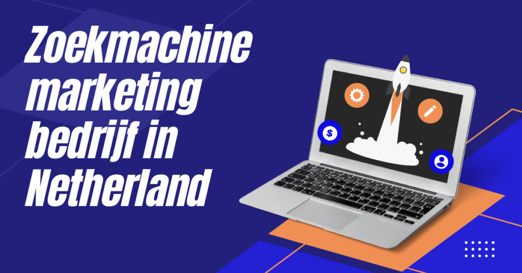 Zoekmachine marketing bedrijf  in Netherland