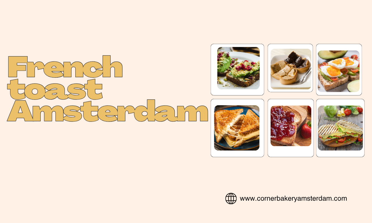 French Toast Amsterdam: Een Nieuwe Kijk op de Ultieme Brunchklassieker