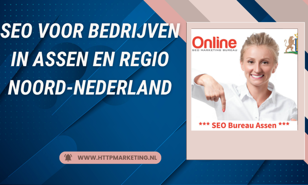 SEO voor bedrijven in Assen en regio Noord-Nederland