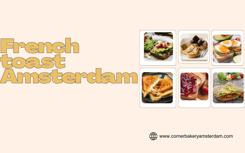 French Toast Amsterdam: Een Nieuwe Kijk op de Ultieme Brunchklassieker