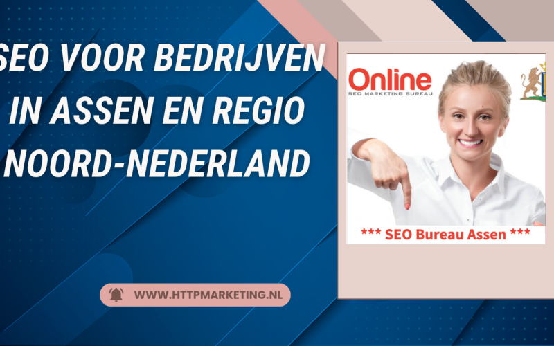 SEO voor bedrijven in Assen en regio Noord-Nederland